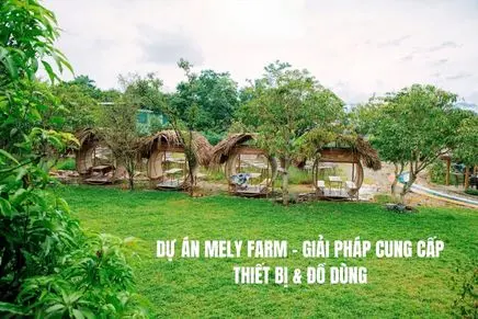 Dự Án Mely Farm – Giải Pháp Cung Cấp Thiết Bị & Đồ Dùng